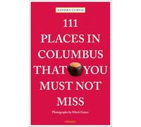 111 Places in Columbus That You Must Not Miss (111 Places/Shops)