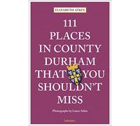 111 Places in County Durham That You Shouldn't Miss – Travel Guide – (111 Places) – Emons Verlag