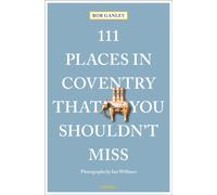 111 Places in Coventry That You Shouldn't Miss