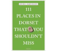 111 Places in Dorset That You Shouldn't Miss: Travel Guide
