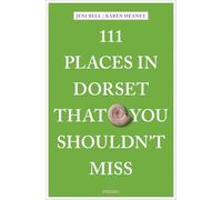 111 Places in Dorset That You Shouldn't Miss: Travel Guide
