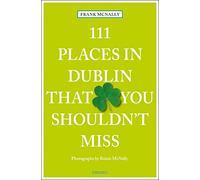 111 Places in Dublin That you Shouldn’t Miss