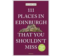 111 Places in Edinburgh That You Shouldn't Miss: (111 Places Revised edition)