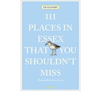 111 Places in Essex That You Shouldn't Miss