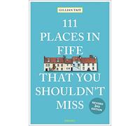 111 Places in Fife That You Shouldn't Miss