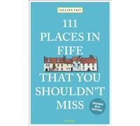 111 Places in Fife That You Shouldn't Miss