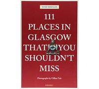 111 Places in Glasgow That You Shouldn't Miss (111 Places/Shops)