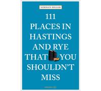 111 Places in Hastings and Rye That You Shouldn't Miss