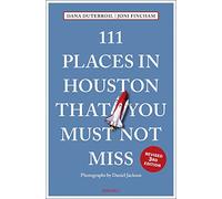 111 Places in Houston That You Must Not Miss (111 Places/Shops)