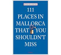 111 Places in Mallorca That You Shouldn't Miss