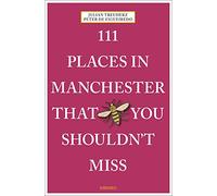 111 Places in Manchester That You Shouldn't Miss (111 Places/Shops)