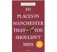 111 Places in Manchester That You Shouldn't Miss: (111 Places Revised edition)