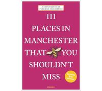 111 Places in Manchester That You Shouldn't Miss: Travel Guide