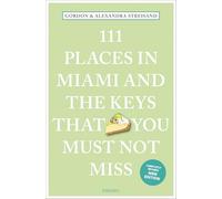111 Places in Miami and the Keys That You Must Not Miss: Travel Guide, Relaunch