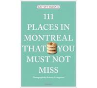 111 Places in Montreal That You Must Not Miss:: Travel Guide (111 Places/Shops)