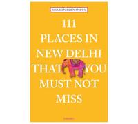 111 Places in New Delhi That You Must Not Miss