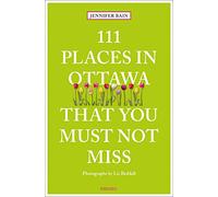 111 Places in Ottawa That You Must Not Miss: Travel Guide (111 Places/Shops): Jennifer Bain