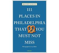 111 PLACES IN PHILADELPHIA THAT YOU M by Brandon Schultz Paperback Self Help