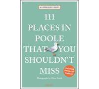 111 Places in Poole That You Shouldn't Miss