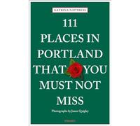 111 Places in Portland That You Must Not Miss (111 Plac - Paperback / softback N
