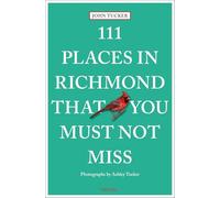 111 Places in Richmond That You Must Not Miss: Travel Guide