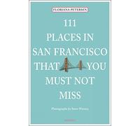 111 Places in San Francisco That You Must Not Miss