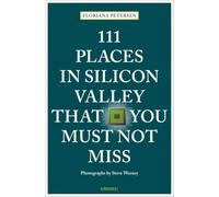 111 Places in Silicon Valley That You Must Not Miss