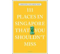 111 Places in Singapore That You Shouldn't Miss (111 Places/Shops)