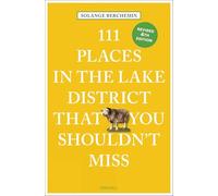 111 Places in the Lake District That You Shouldn't Miss: (111 Places 4th Revised edition)