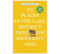 111 Places in the Lake District That You Shouldn't Miss – 4th Revised Edition