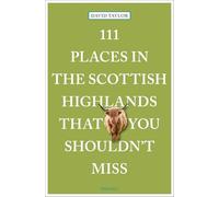 111 Places in the Scottish Highlands That You Shouldn't Miss