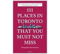 111 Places in Toronto That You Must Not Miss: (111 Places)