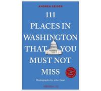 111 Places in Washington, DC That You Must Not Miss: Travel Guide