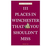111 Places in Winchester That You Shouldn't Miss