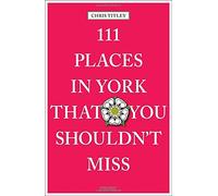 111 Places in York That You Shouldn't Miss (111 Places/111 Shops) by Chris Titley (2016-05-04)