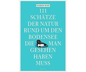 111 Schatze der Natur rund um den Bodensee, die man gesehen haben muss, Rapp.