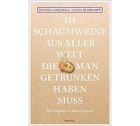 111 Schaumweine aus aller Welt, die man getrunk, Daniela-Dejnega, Schrampf, .