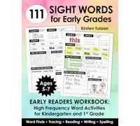 111 Sight Words for Early Grades: High Frequency Words Early Readers Workbook for Kindergarten & 1st Grade with Word Finds, Tracing, Reading, Writing, and Spelling Activities (Ages 5-7)