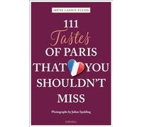 111 Tastes of Paris That You Shouldn't Miss (111 Places/Shops)