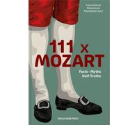 111 x MOZART engl.: Facts, Myths, Half-Truths