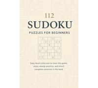 112 Sudoku Puzzles for Beginners: Easy-level collection to learn the game, enjoy steady practice, and check complete solutions in the back