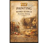 112 Vintage Art Word Search Puzzles for Adults: A Relaxing Collection of Classic Art-Inspired Word Searches Featuring Famous Painters, Traditional Techniques & Elegant Design
