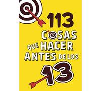 113 cosas que hacer antes de los 13 (No ficción ilustrados)