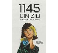 1145 - L'Inizio: La fine della saga