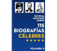 115 Biografías Célebres: Personalidades de la Historia Universal. Volumen 2