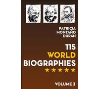 115 World Biographies: Famous Figures who Shaped Human History Vol. 3
