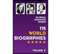 115 World Biographies: Famous Figures Who Shaped Human History Vol. 4