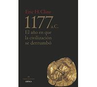 1177 a. C.: El año en que la civilización se derrumbó (Tiempo de Historia)