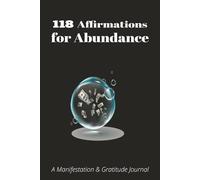 118 Affirmations for Abundance: “Affirmations for Abundance Journal: Daily Gratitude, Manifestation & Money Mindset Planner (120 Pages, 6x9)”