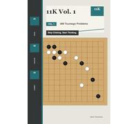 11K Vol. 1: 480 Tsumego Problems: Stop Clicking. Start Thinking.